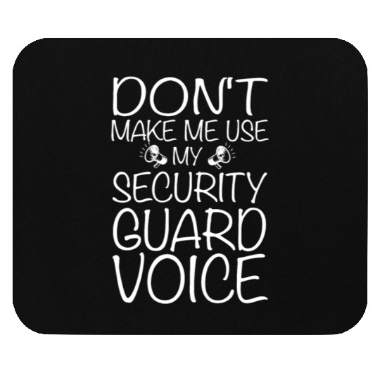 Don't Make Me Use My Security Guard Voice Mouse Pads