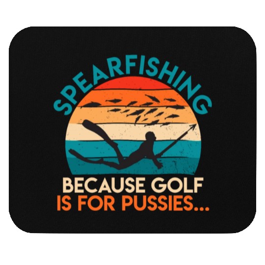 Spearfishing Because Golf is for Pussies Fish Hunt Mouse Pads