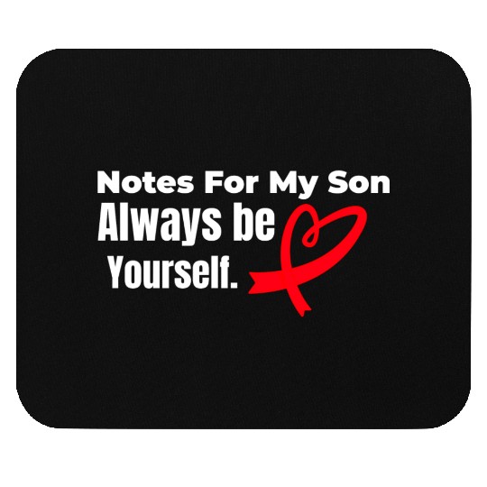 Notes for my son Always be yourself Mouse Pads