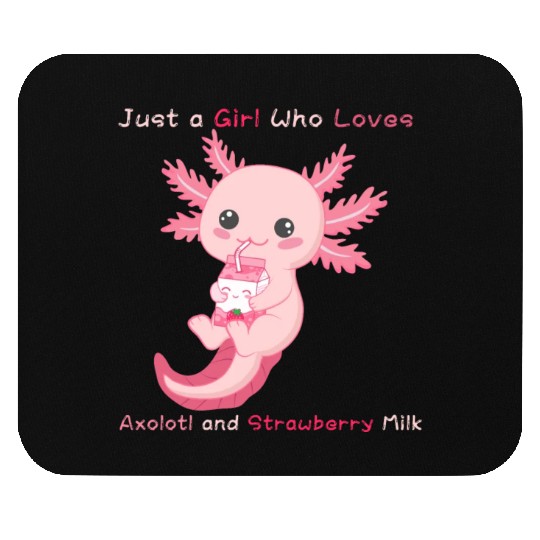 Just a Girl Who Loves Axolotl and Strawberry Milk Mouse Pads