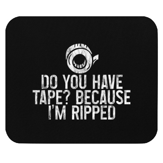 Do You Have Tape Because I'm Ripped 3 Mouse Pads