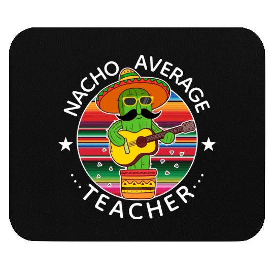 Nacho Average Teacher Cinco The Mayo Teacher Mouse Pads
