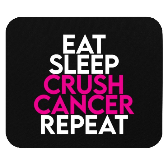 Eat Sleep Crush Cancer Repeat Mouse Pads