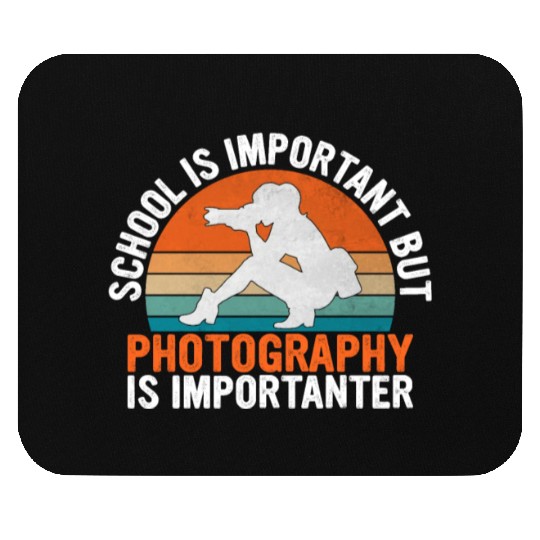 School Is Important But Photography Is Mouse Pads