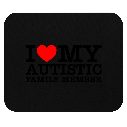 I Love My Autistic Family Member Mouse Pads