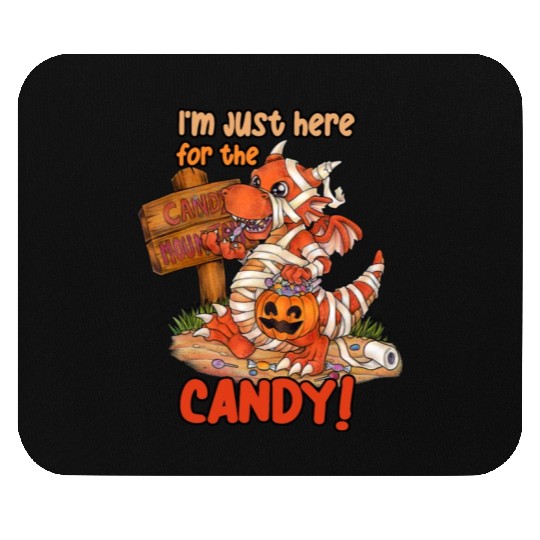 I'm Just Here For Candy Halloween Dragon Mummy Mouse Pads