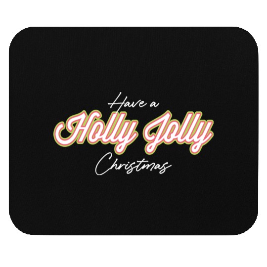 Have A Holly Jolly Christmas Christmas Mouse Pads
