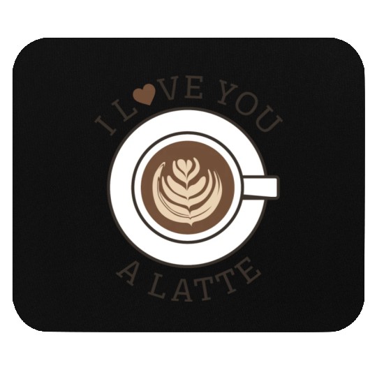 I Love You A Latte Mouse Pads