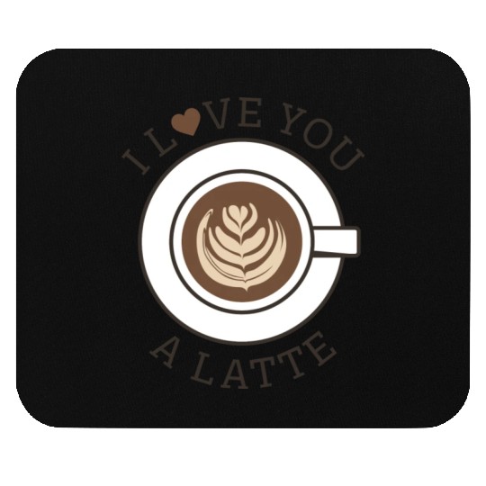I Love You A Latte Mouse Pads