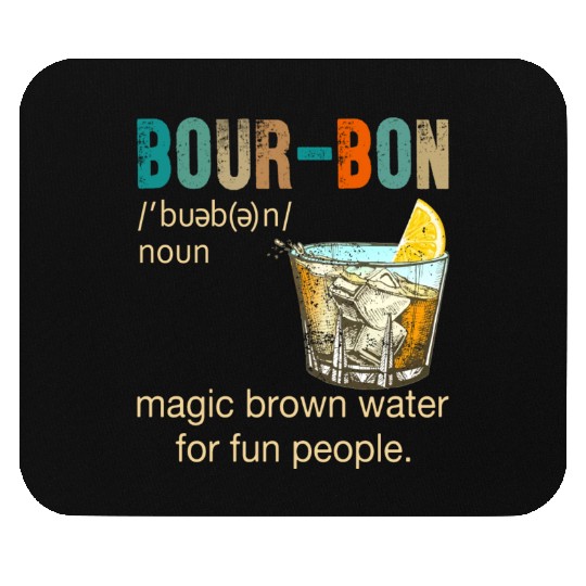 Bourbon Magic Brown Water For Fun People Mouse Pads