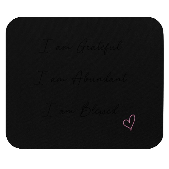 I am Grateful I am Abundant I am Blessed Black Mouse Pads