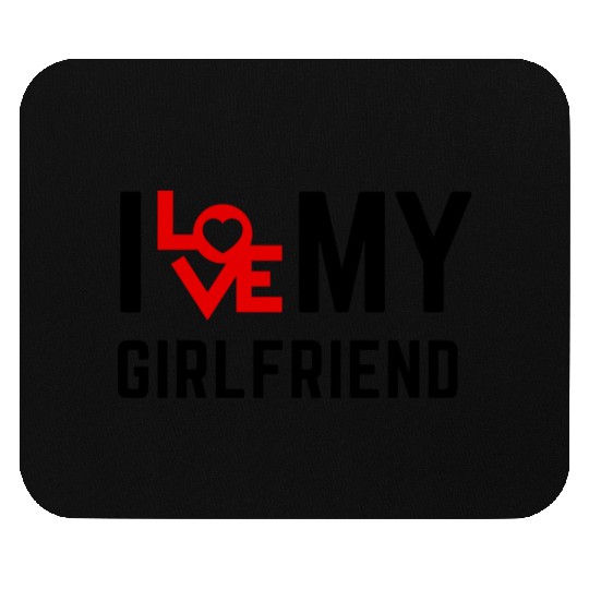 I love my girlfriend Mouse Pads