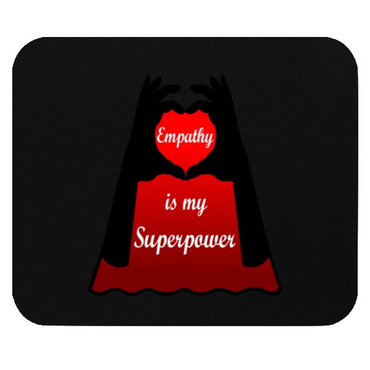 Empathy is my Superpower Cape Mouse Pads