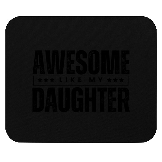 Awesome like my daughter Mouse Pads