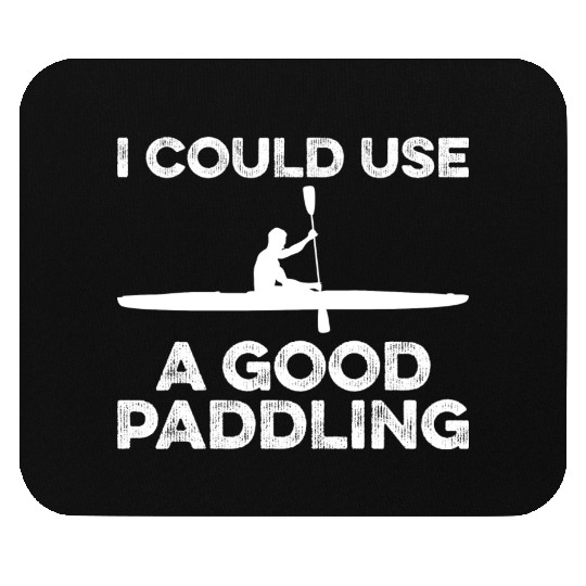 I Could Use A Good Paddling Funny Kayak Mouse Pads