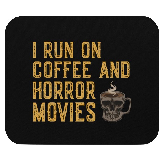 I Run On Coffee And Horror Movies Mouse Pads