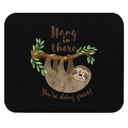 Sloth Hang In There You re Doing Great Mouse Pads