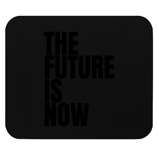 "The Future Is Now" by ART1SAN Mouse Pads