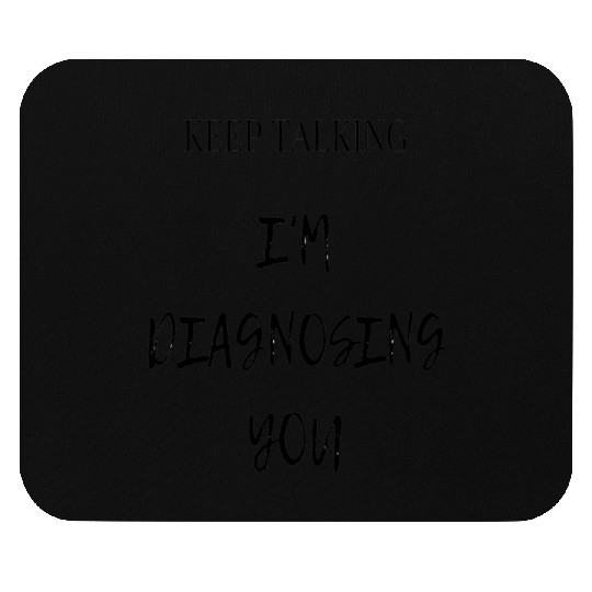 keep talking Mouse Pads