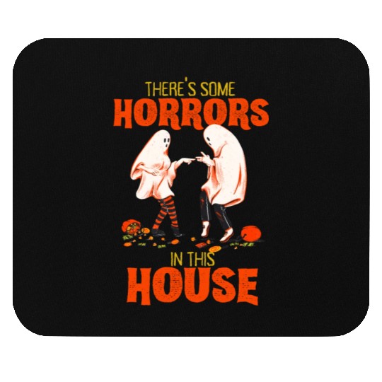 There's Some Horrors In This House Funny Halloween Mouse Pads