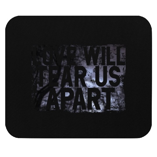 LOVE WILL TEAR US APART Mouse Pads