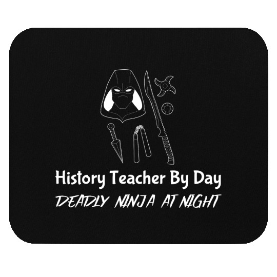 History Teacher By Day Deadly Ninja By Night Mouse Pads