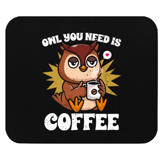 Kawaii Owl You Need Is Coffee Caffeine Lover Mouse Pads