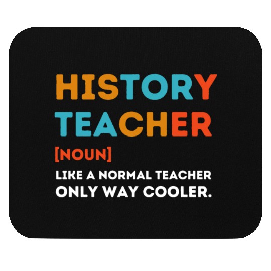 History Teacher Like a Normal Teacher Only Way Coo Mouse Pads