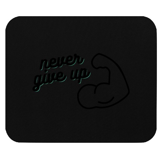 Never give up Mouse Pads