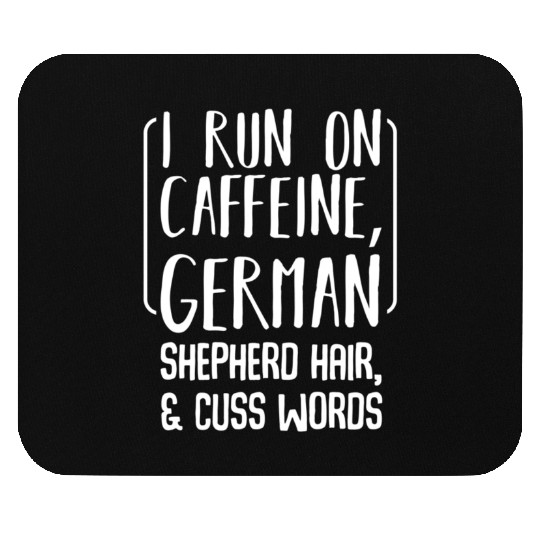 I Run On Caffeine Ger Shepherd Hair Coffee Dog Mouse Pads
