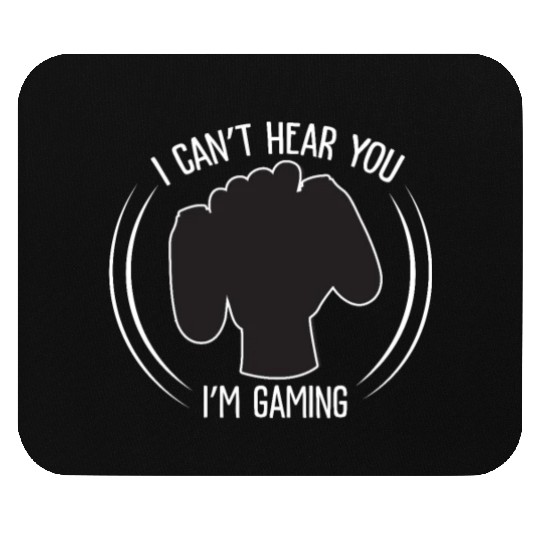 i can hear you i m gaming Mouse Pads