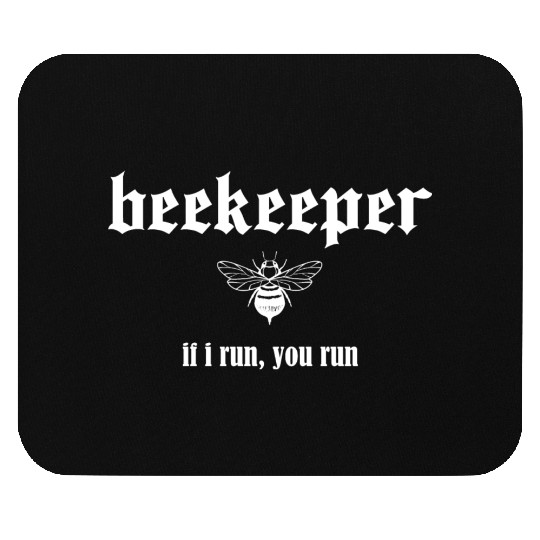Beekeeper If I run you run Mouse Pads