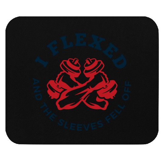 I Flexed And The Sleeves Fell Off Funny Gym Work Mouse Pads
