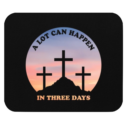 A Lot Can Happen In Three Days Christian Easter Mouse Pads