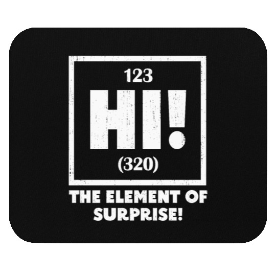 Ah The Element of Surprise Chemistry Science Humor Mouse Pads