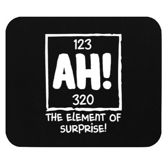 Ah The Element of Surprise Chemistry Science Humor Mouse Pads