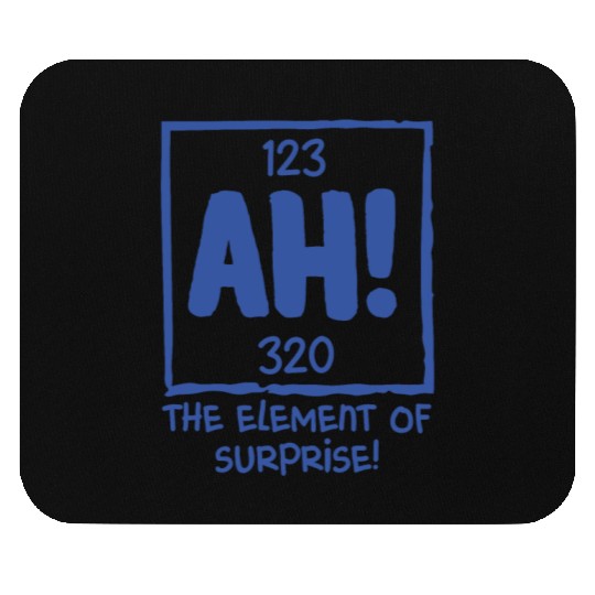 Ah The Element of Surprise Chemistry Science Humor Mouse Pads