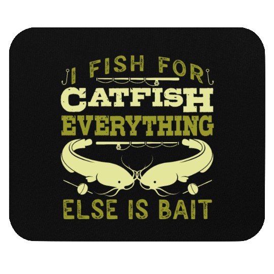 Catfish Angler I fish for Catfish all else is Bait Mouse Pads