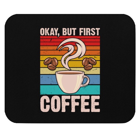 Okay, but First Coffee Retro Mouse Pads