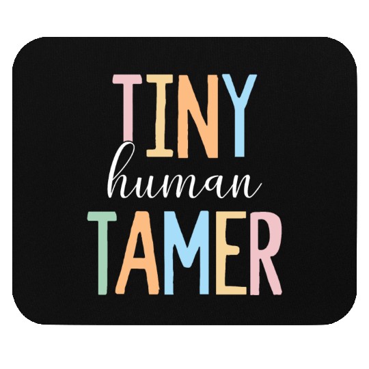 Tiny Human Tamer Kindergarten Elementary School Mouse Pads