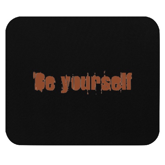 Be yourself Mouse Pads