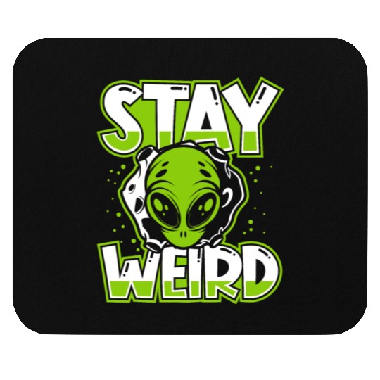 Stay Weird Extraterrestrial Ufo Conspiracy Alien Mouse Pads