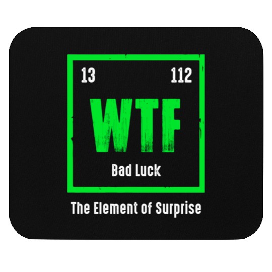 Wtf The Element Of Surprise Mouse Pads