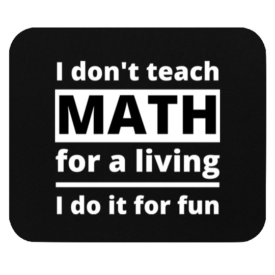 Math Teacher Teaching School Funny Quote Saying Mouse Pads