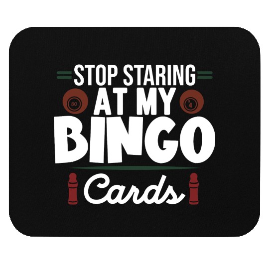 Stop Staring At My Bingo Cards Mouse Pads
