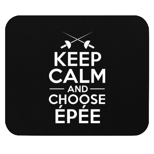 Fencing Keep Calm And Choose Epée Mouse Pads