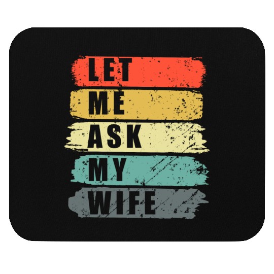 Let Me Ask My Wife Funny Humor Couples Mouse Pads