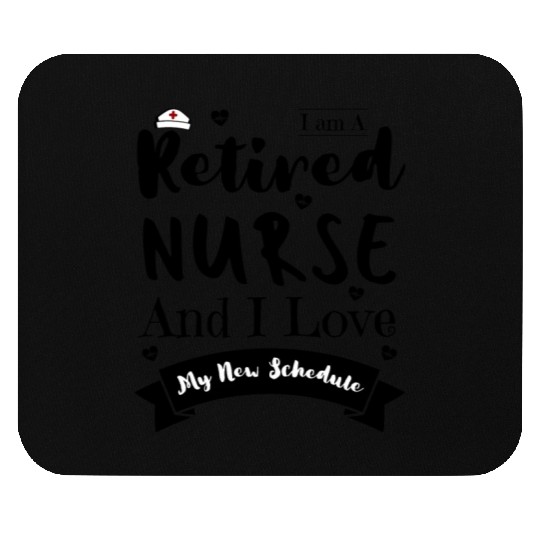 I Am A Retired Nurse And I Love My New Schedule Mouse Pads