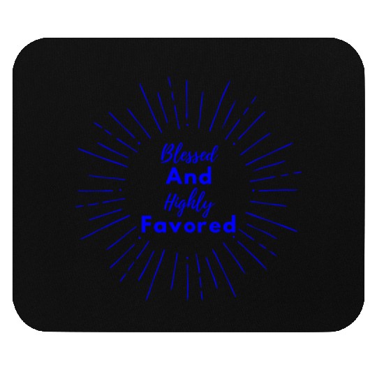 Blessed and Highly Favored Blue Mouse Pads