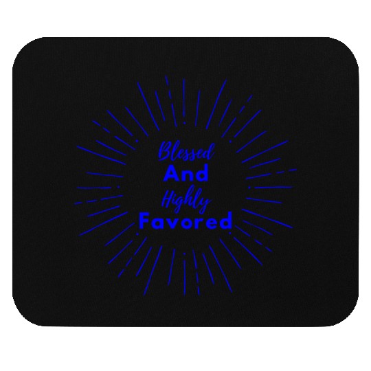 Blessed and Highly Favored Blue Mouse Pads